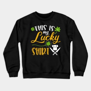 Chef This is My Lucky Shirt St Patrick's Day Crewneck Sweatshirt